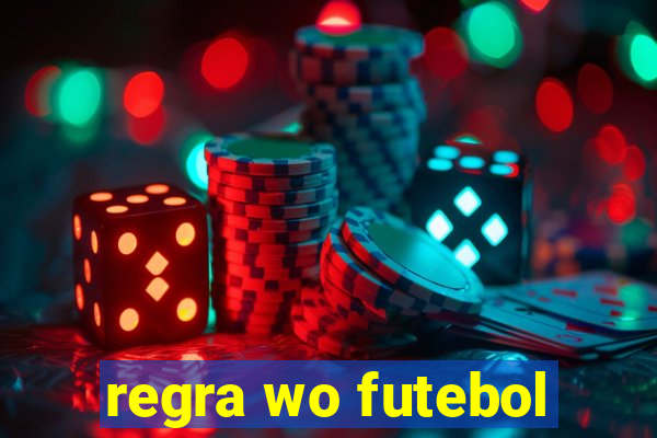 regra wo futebol